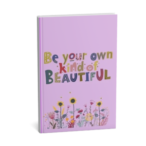 Be Your Own Kind of Beautiful Journal:<br>A Daily Celebration of Identity
