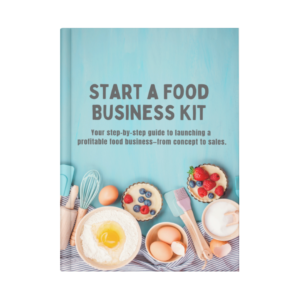 Start a Food Business Kit:<br>A Roadmap from Concept to Cash Flow