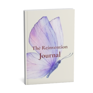 The Reinvention Journal: <br>Our Guided Path to Your Next Chapter